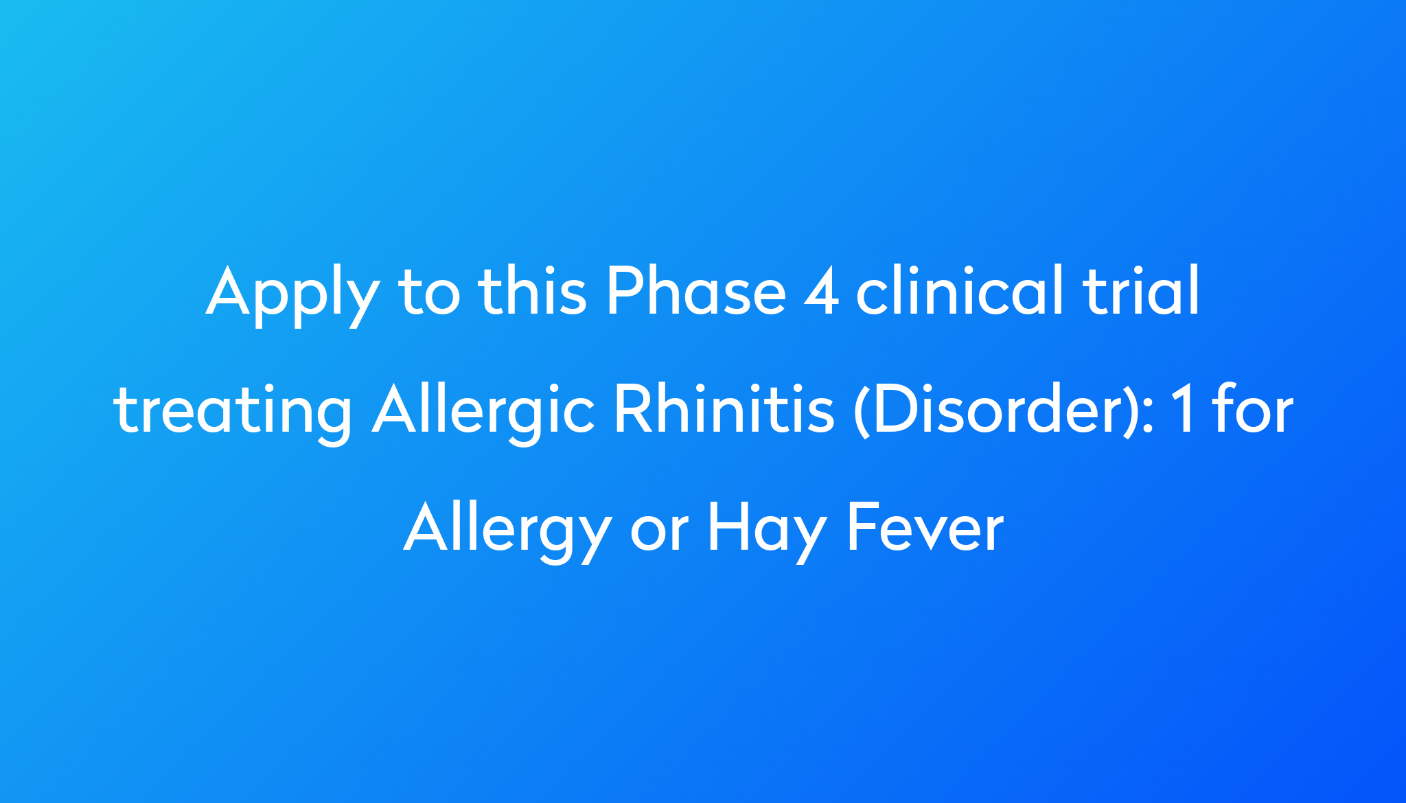 1 for Allergy or Hay Fever Clinical Trial 2023 Power